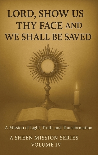 Lord, Show Us Thy Face And We Shall Be Saved