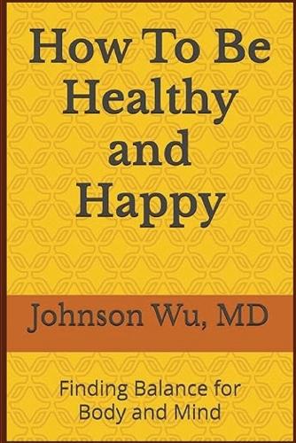 How To Be Healthy and Happy