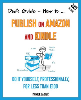 Dad’s Guide. How to Publish on Amazon and Kindle.