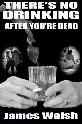 There's No Drinking After You're Dead
