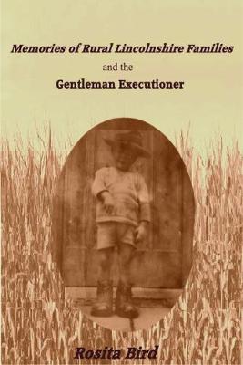 Memories of Rural Lincolnshire Families and the Gentleman Executioner