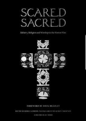 Scared Sacred: Idolatry, Religion and Worship in the Horror Film