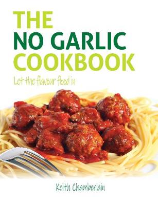 The No Garlic cookbook