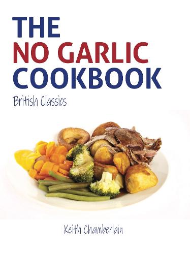The No Garlic Cookbook