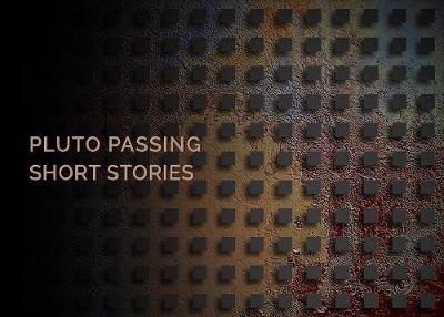 Pluto Passing, Short Stories