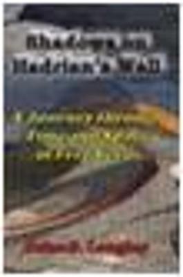 Shadows on Hadrian's Wall: A Journey in Free Verse