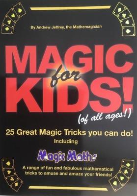 Magic for Kids (of All Ages): Including Magic Maths