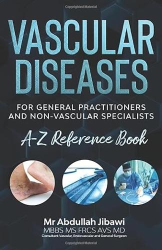 Vascular Diseases. A-Z Reference Book: Vascular Diseases for general practitioners and non-vascular specialists