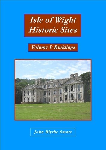 Isle of Wight Historic Sites Volume I: Buildings