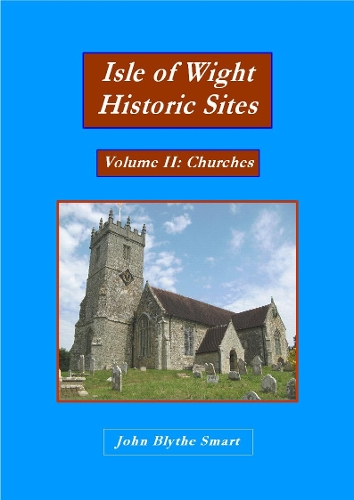 Isle of Wight Historic Sites Volume II: Churches
