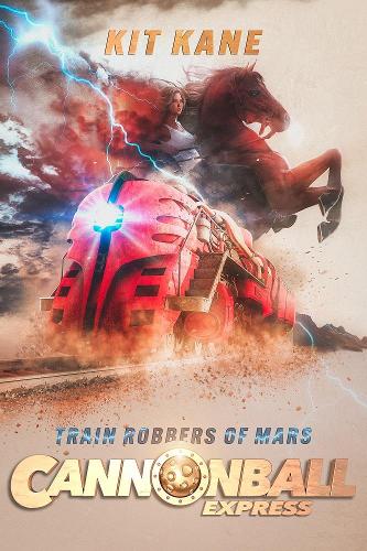 CANNONBALL EXPRESS: Train Robbers of Mars