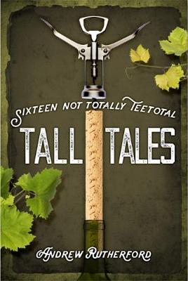 Sixteen Not Totally Teetotal Tall Tales