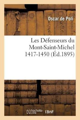 Les Dï¿½fenseurs Du Mont-Saint-Michel 1417-1450