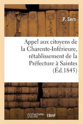 Appel Aux Citoyens de la Charente-Infï¿½rieure, Obtenir Le Rï¿½tablissement de la Prï¿½fecture ï¿½ Saintes