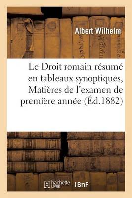 Le Droit Romain R sum En Tableaux Synoptiques, Mati res de l'Examen de Premi re Ann e