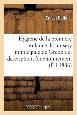 Hygiï¿½ne de la Premiï¿½re Enfance, La Nursery Municipale de Grenoble, Description, Fonctionnement