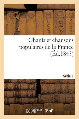Chants Et Chansons Populaires de la France, Sï¿½rie 1