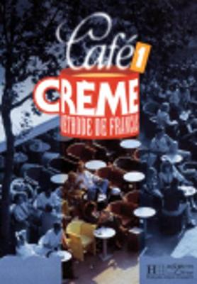 Cafe Creme - Level 1: Cafe Creme Livre D'eleve