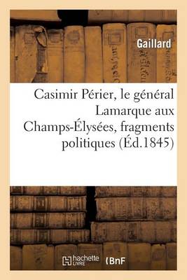 Casimir Pï¿½rier, Le Gï¿½nï¿½ral Lamarque Aux Champs-ï¿½lysï¿½es, Fragments Politiques