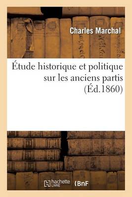 ï¿½tude Historique Et Politique Sur Les Anciens Partis