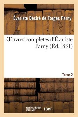 Oeuvres Complï¿½tes d'ï¿½variste Parny. Tome 2