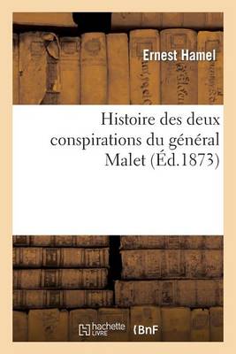Histoire Des Deux Conspirations Du Gï¿½nï¿½ral Malet