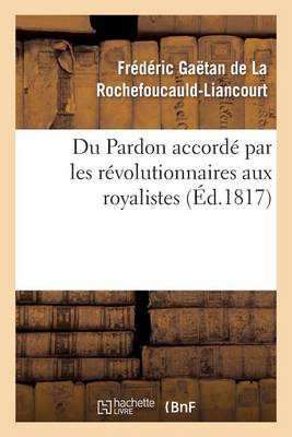 Du Pardon Accordï¿½ Par Les Rï¿½volutionnaires Aux Royalistes