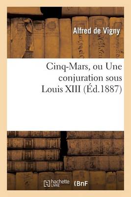 Cinq-Mars, Ou Une Conjuration Sous Louis XIII