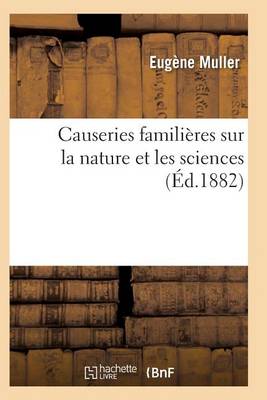 Causeries Familiï¿½res Sur La Nature Et Les Sciences