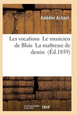 Les Vocations Le Musicien de Blois La Maï¿½tresse de Dessin