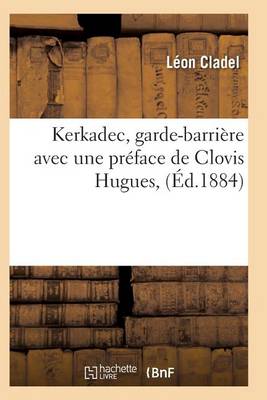 Kerkadec, Garde-Barriï¿½re, Par Lï¿½on Cladel