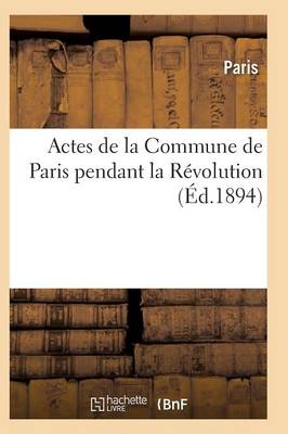 Actes de la Commune de Paris Pendant La R volution. 2e S rie