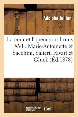 La Cour Et l'Opï¿½ra Sous Louis XVI