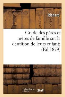 Guide Des Pï¿½res Et Mï¿½res de Famille Sur La Dentition de Leurs Enfants