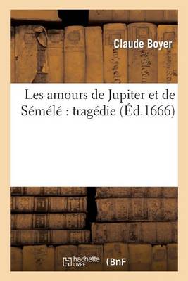 Les Amours de Jupiter Et de Sï¿½mï¿½lï¿½