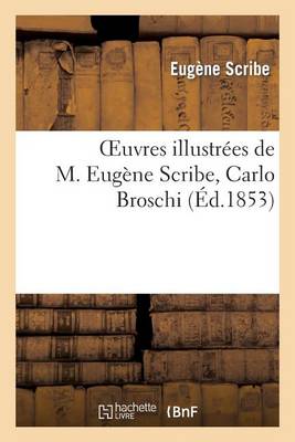 Oeuvres Illustrï¿½es de M. Eugï¿½ne Scribe, Carlo Broschi