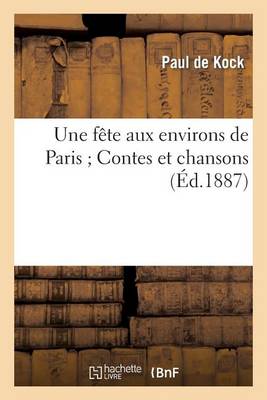 Une Fï¿½te Aux Environs de Paris Contes Et Chansons
