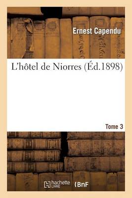 L'Hï¿½tel de Niorres. Tome 3
