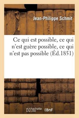 Ce Qui Est Possible, Ce Qui n'Est Guï¿½re Possible, Ce Qui n'Est Pas Possible