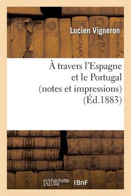 ï¿½ Travers l'Espagne Et Le Portugal (Notes Et Impressions)