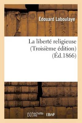 La Libertï¿½ Religieuse (Troisiï¿½me ï¿½dition)