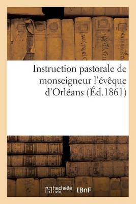 Instruction Pastorale de Monseigneur l' v que d'Orl ans, Sur La Reconnaissance Que l'Europe