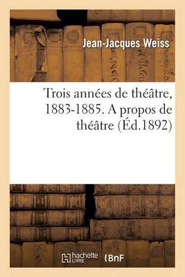 Trois Ann es de Th tre, 1883-1885. a Propos de Th tre