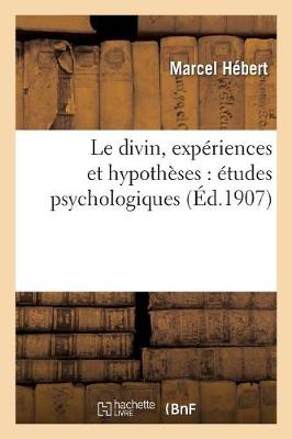 Le Divin, Expï¿½riences Et Hypothï¿½ses