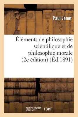 ï¿½lï¿½ments de Philosophie Scientifique Et de Philosophie Morale