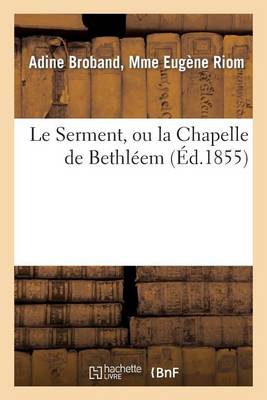 Le Serment, Ou La Chapelle de Bethlï¿½em