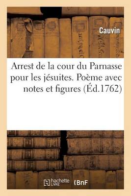 Arrest de la Cour Du Parnasse Pour Les Jesuites. Po me Avec Notes Et Figures