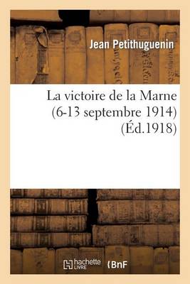 La Victoire de la Marne (6-13 Septembre 1914)