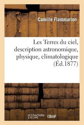 Les Terres Du Ciel, Description Astronomique, Physique, Climatologique, Gï¿½ographique