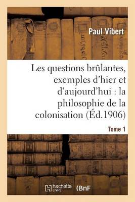 Les Questions Brï¿½lantes, Exemples d'Hier Et d'Aujourd'hui. Tome 1